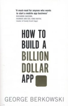 Image of How to Build a Billion Dollar App by George Berkowski Paperback