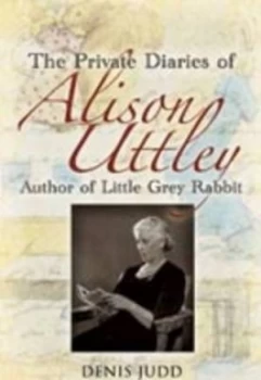 Image of The Private Diaries of Alison Uttley by Alison Uttley and Denis Judd and Ronald Blythe Hardback