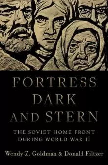 Image of Fortress Dark and Stern : The Soviet Home Front during World War II