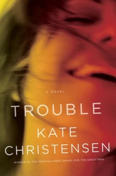 Image of Trouble by Kate Christensen Hardback