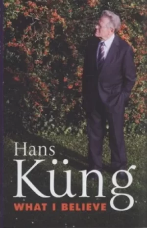 Image of What I believe by Hans Kng