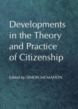 Image of Developments in the Theory and Practice of Citizenship by Simon Mcmahon Hardback