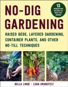 Image of No-Dig Gardening : Raised Beds, Layered Gardens, and Other No-Till Techniques
