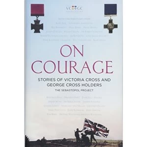 Image of On Courage Stories of Victoria Cross and George Cross Holders Hardback 2018