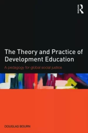 Image of The Theory and Practice of Development EducationA pedagogy for global social justice