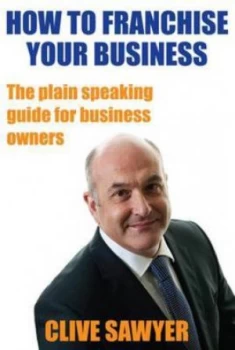 Image of How to Franchise Your Business by Clive Sawyer Paperback