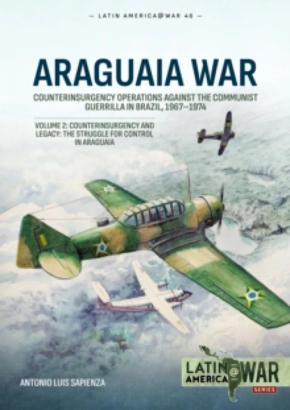 Image of Araguaia War Volume 2 : Counterinsurgency Operations Against the Communist Guerilla in Brazil, 1967-1974. Counterinsurgency and Legacy: The Struggle f