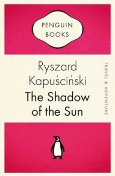 Image of The Shadow of the Sun by Ryszard Kapuscinski Book