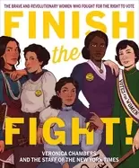 Image of finish the fight the brave and revolutionary women who fought for the right