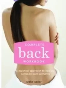 Image of Complete Back Workbook : A practical approach to healing common back ailments