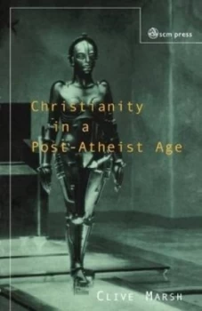 Image of Christianity in a Post-Atheist Age by Clive Marsh Book