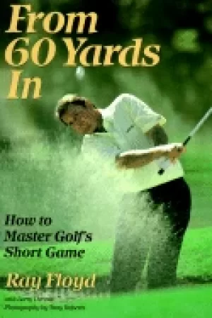 Image of from 60 yards in how to master golfs short game
