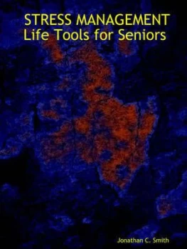 Image of Stress Management Life Tools for Seniors by Jonathan C Smith Paperback
