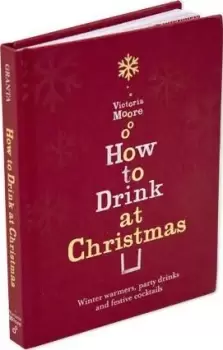 Image of How to Drink at Christmas by Victoria Moore