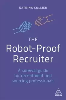 Image of The Robot-Proof Recruiter : A Survival Guide for Recruitment and Sourcing Professionals