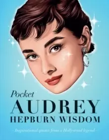 Image of Pocket Audrey Hepburn Wisdom : Inspirational Quotes From a Film Icon