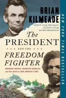 Image of The President And The Freedom Fighter : Abraham Lincoln, Frederick Douglas, and Their Battle to Save Americans Soul