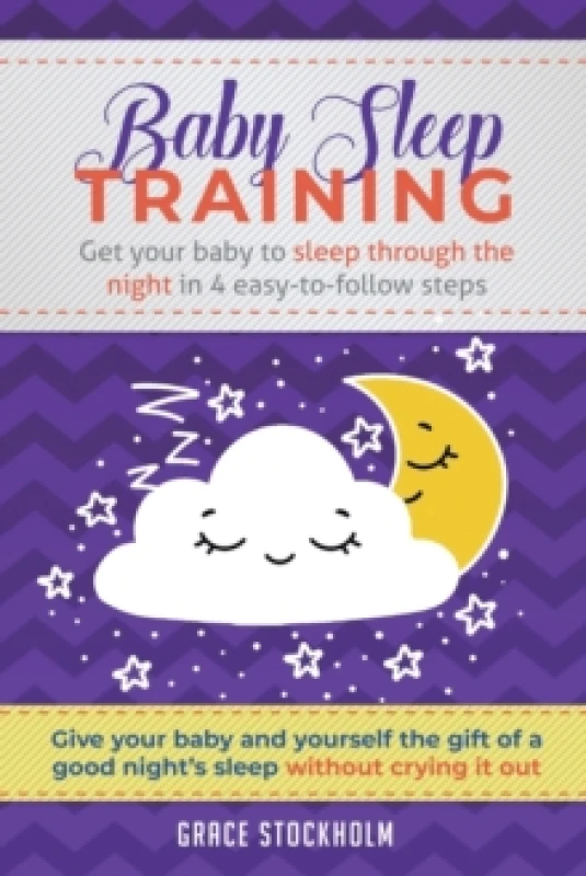Image of Baby Sleep Training : Get Your Baby to Sleep Through the Night in 4 Easy-to-Follow Steps Paperback / softback