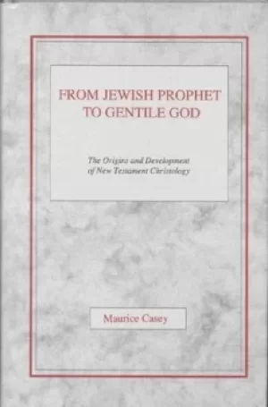 Image of From Jewish prophet to gentile God by Maurice Casey
