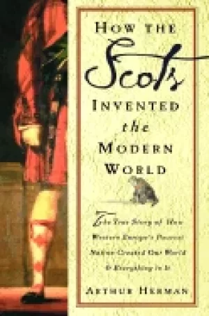 Image of how the scots invented the modern world the true story of how western europ