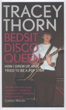 Image of Bedsit Disco Queen by Tracey Thorn Hardback