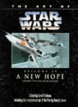 Image of The Art of Star Wars. Episode 4 New Hope Including the Complete Script of the Film by George Lucas by Carol Titelman and George Lucas Paperback