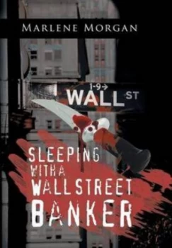 Image of Sleeping with a Wall Street Banker by Marlene Morgan Hardback