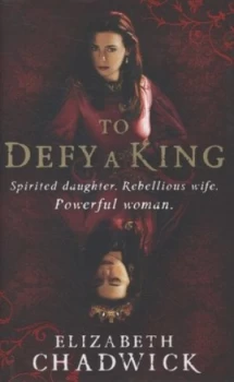 Image of To Defy a King by Elizabeth Chadwick Hardback