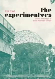Image of The Experimenters : Chance and Design at Black Mountain College