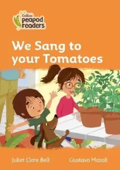 Image of Level 4 - We Sang to your Tomatoes by Juliet Clare Bell