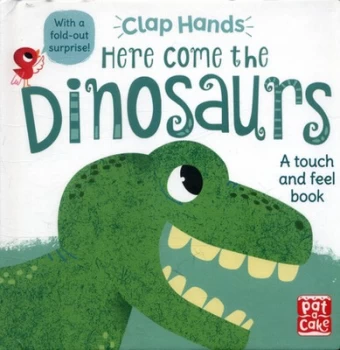 Image of Here Come the Dinosaurs by Pat-A-Cake Book