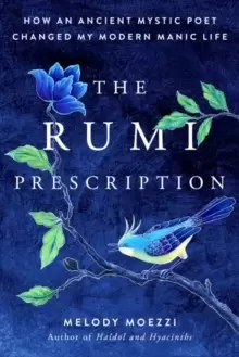 Image of The Rumi Prescription : How an Ancient Mystic Poet Changed My Modern Manic Life