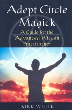 Image of Adept Circle Magick by Kirk White Paperback