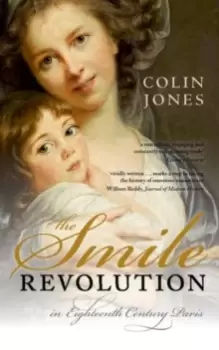 Image of The Smile Revolution : In Eighteenth-Century Paris