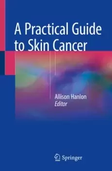 Image of A Practical Guide to Skin Cancer by Allison Hanlon