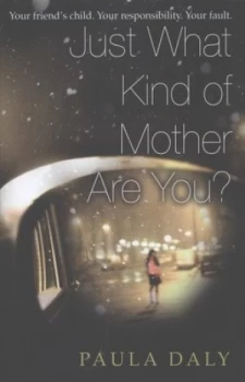 Image of Just What Kind of Mother Are You by Paula Daly Hardback