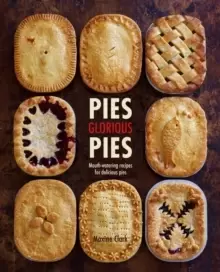 Image of Pies Glorious Pies : Mouth-Watering Recipes for Delicious Pies