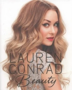 Image of Lauren Conrad Beauty by Lauren Conrad Hardback