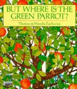 Image of But Where Is the Green Parrot by Thomas Zacharias and Wanda Zacharias Paperback
