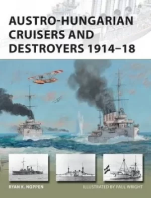 Image of Austro-Hungarian cruisers and destroyers 1914-18 by Ryan Noppen