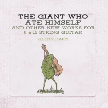 image of Glenn Jones - The Giant Who Ate Himself And Other New Works For 6 & 12 String Guitar Vinyl