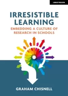 Image of Irresistible Learning: Embedding a culture of research in schools