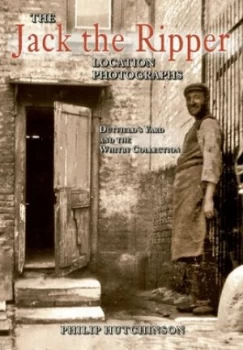 Image of The Jack the Ripper Location Photographs by Philip Hutchinson Book