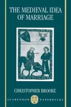 Image of The medieval idea of marriage by Christopher Brooke