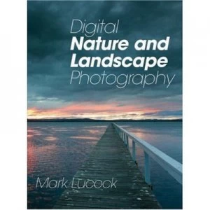 Image of Digital Nature and Landscape Photography by Mark Lucock Paperback
