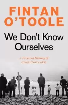 Image of We Don't Know Ourselves by Fintan O'Toole
