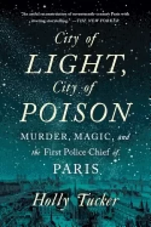 Image of city of light city of poison murder magic and the first police chief of par