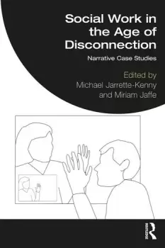 Image of Social Work in the Age of DisconnectionNarrative Case Studies