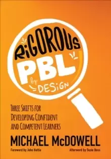 Image of Rigorous PBL by Design : Three Shifts for Developing Confident and Competent Learners