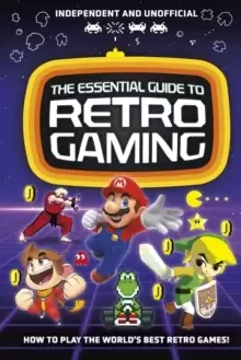 Image of The Essential Guide to Retro Gaming : All the classic games you can play today